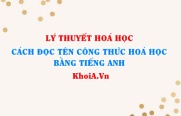 Cách đọc tên Công thức hoá học bằng tiếng Anh chuẩn xác nhất